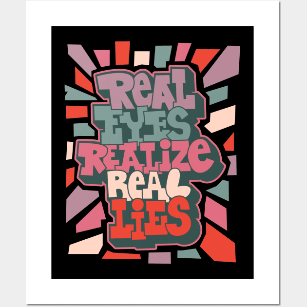 Real Eyes Realize Real Lies: Uncover Truth with My Typography Design Wall Art by Boogosh